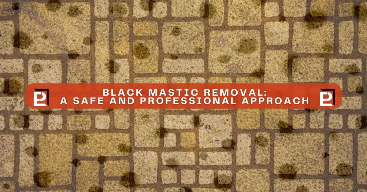 Top Black Mastic Removal Techniques Safe & Professional Peerless Environmental